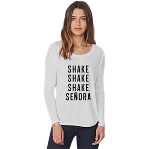 ‘SHAKE SHAKE‎ SHAKE SEÑORA’ Long Sleeve Tee